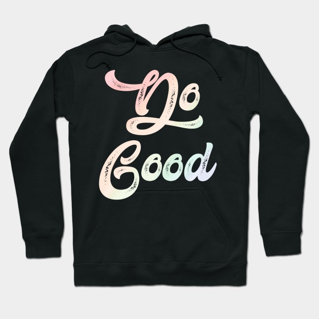 Do Good Hoodie by hcohen2000